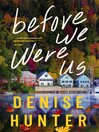 Cover image for Before We Were Us